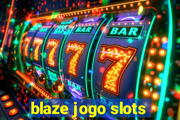 blaze jogo slots