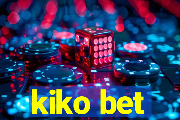 kiko bet