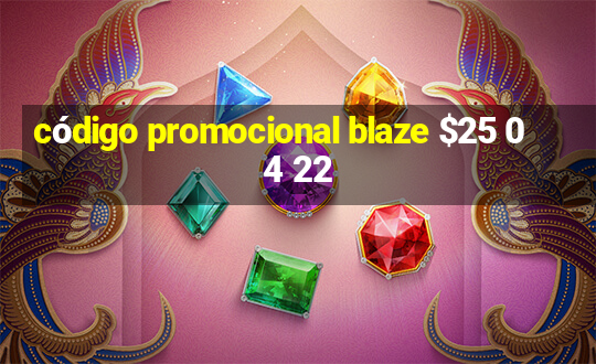 código promocional blaze $25 04 22