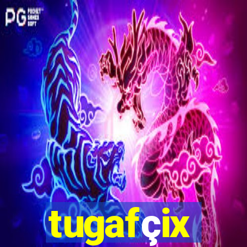 tugafçix