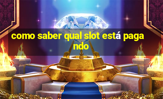 como saber qual slot está pagando