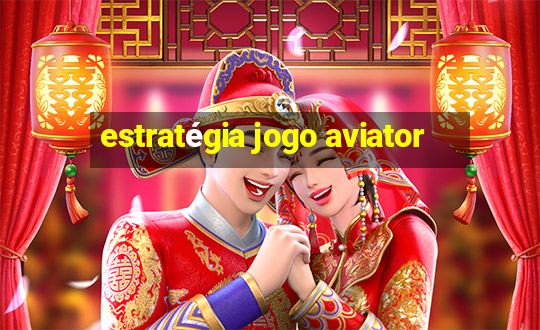 estratégia jogo aviator