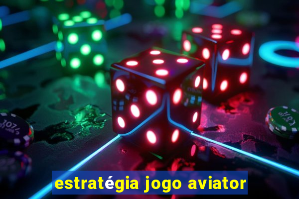 estratégia jogo aviator