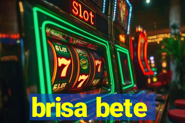 brisa bete