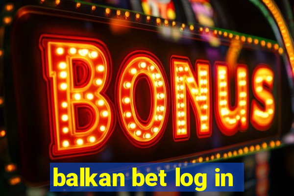 balkan bet log in