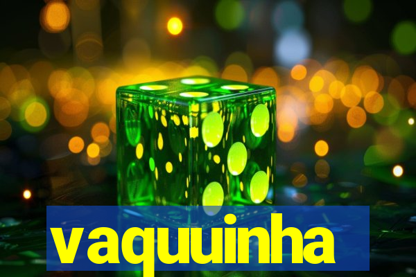 vaquuinha