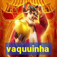 vaquuinha