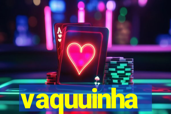 vaquuinha