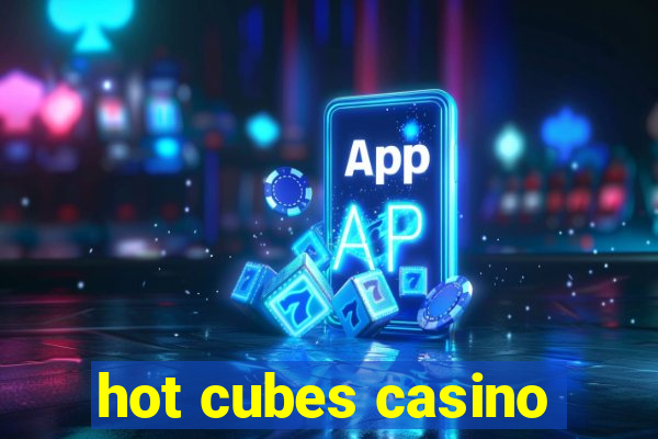 hot cubes casino