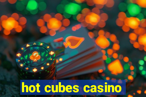 hot cubes casino