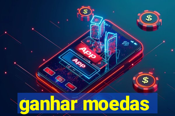 ganhar moedas