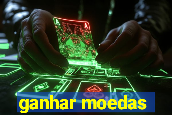 ganhar moedas