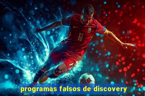 programas falsos de discovery