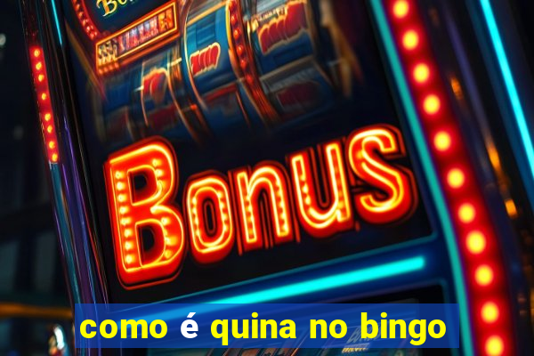 como é quina no bingo