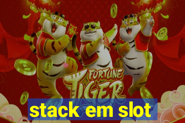 stack em slot