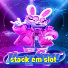 stack em slot