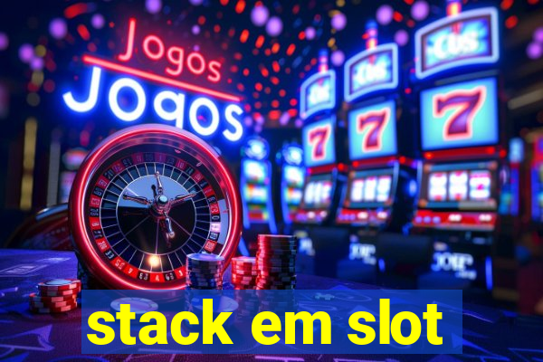 stack em slot