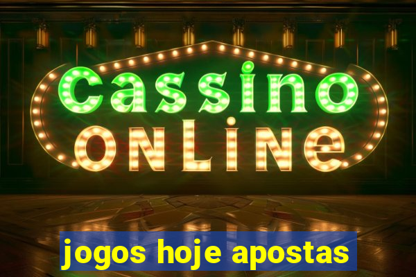 jogos hoje apostas