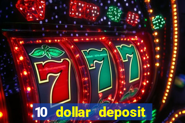 10 dollar deposit casino usa