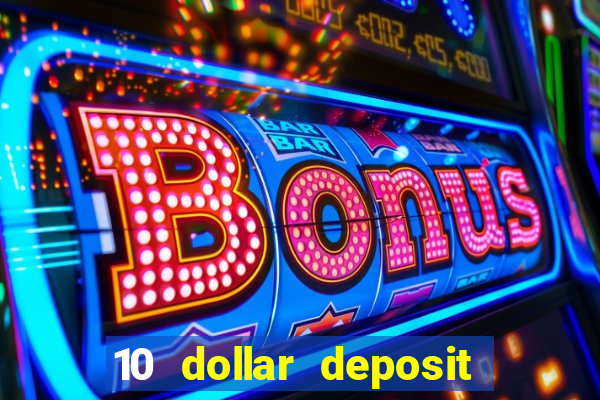 10 dollar deposit casino usa