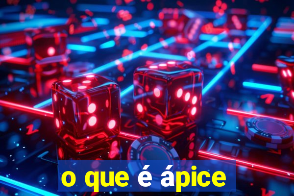 o que é ápice