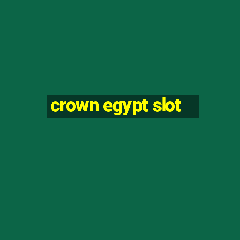 crown egypt slot