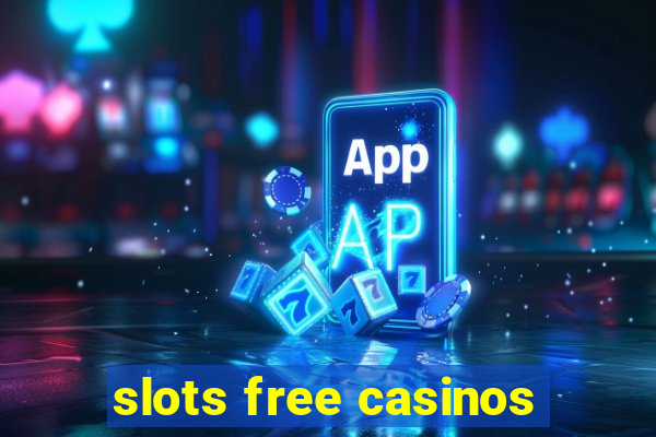 slots free casinos