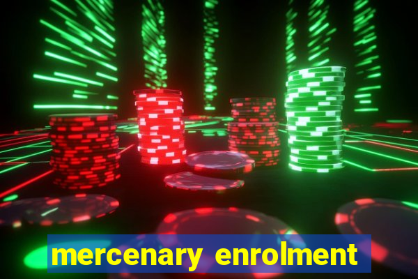 mercenary enrolment