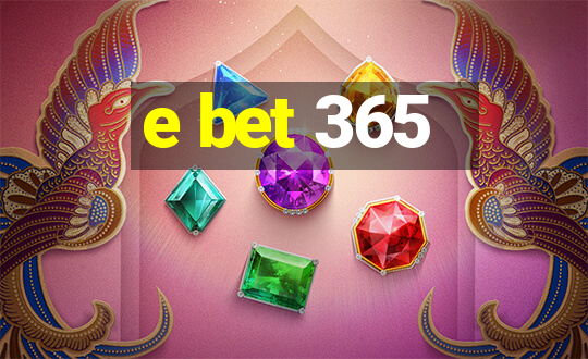 e bet 365