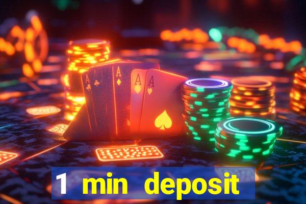 1 min deposit online casino