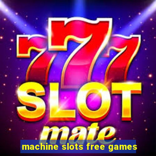 machine slots free games