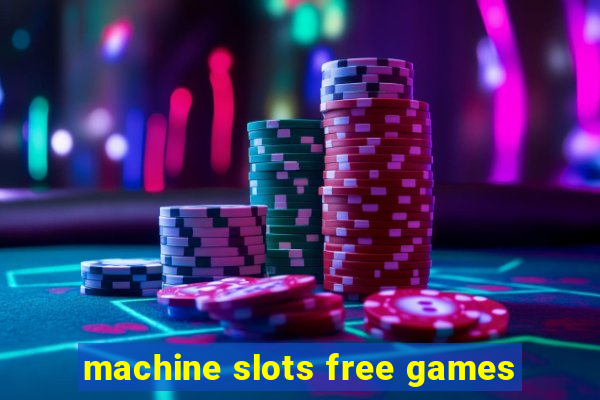 machine slots free games