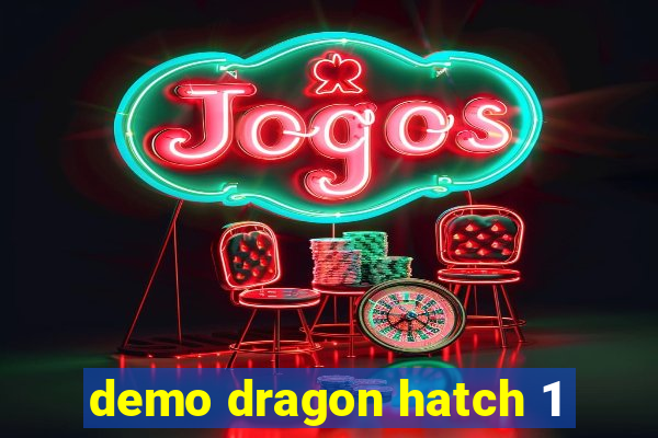 demo dragon hatch 1