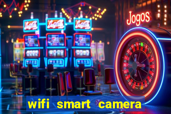 wifi smart camera easy to achieve real-time remote viewing