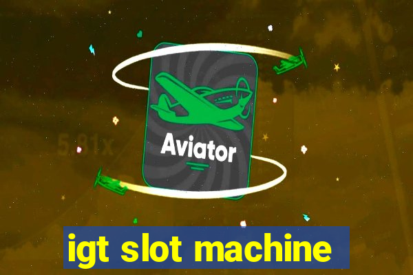 igt slot machine