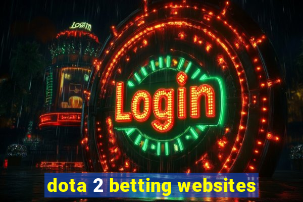 dota 2 betting websites