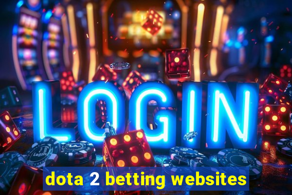 dota 2 betting websites