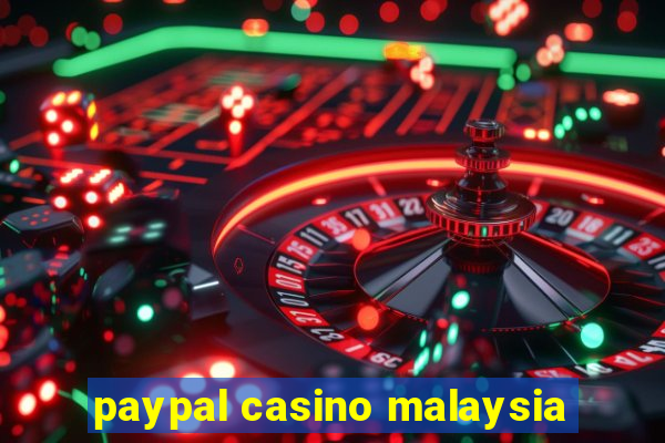 paypal casino malaysia