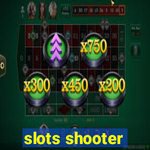 slots shooter