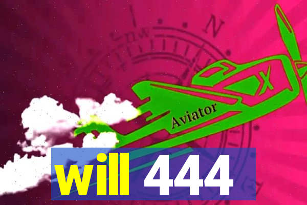 will 444