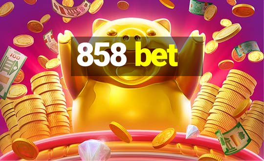 858 bet