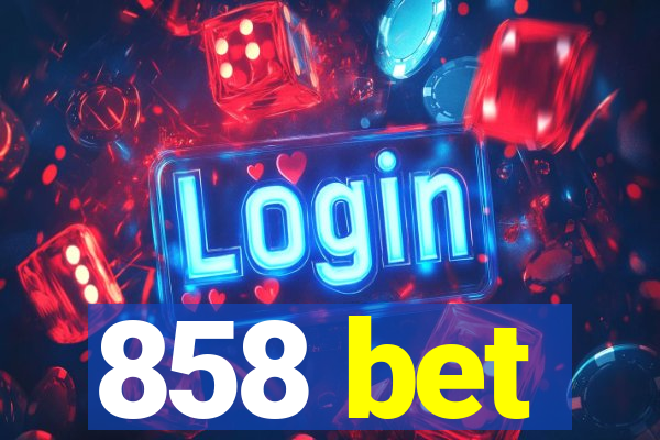 858 bet