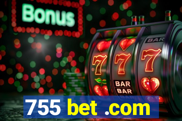 755 bet .com