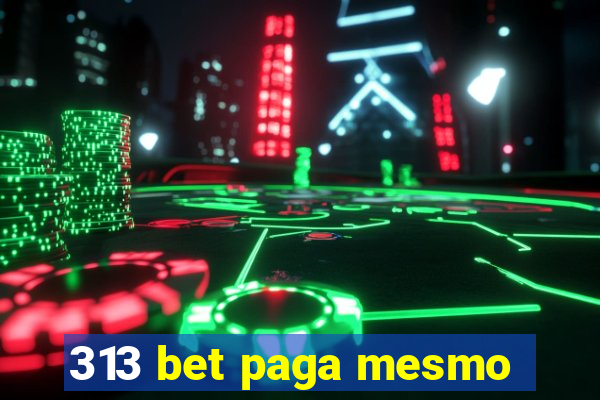 313 bet paga mesmo