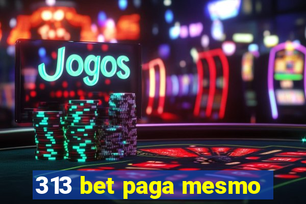 313 bet paga mesmo