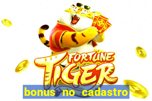 bonus no cadastro sem depósito