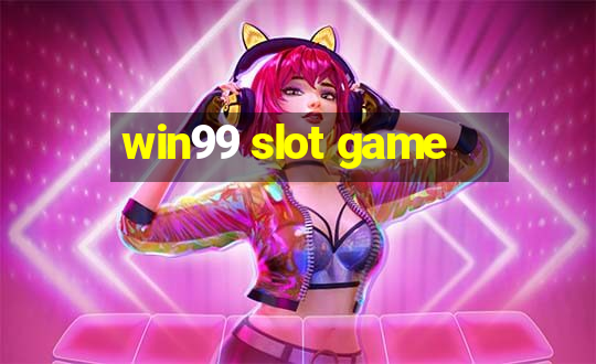 win99 slot game