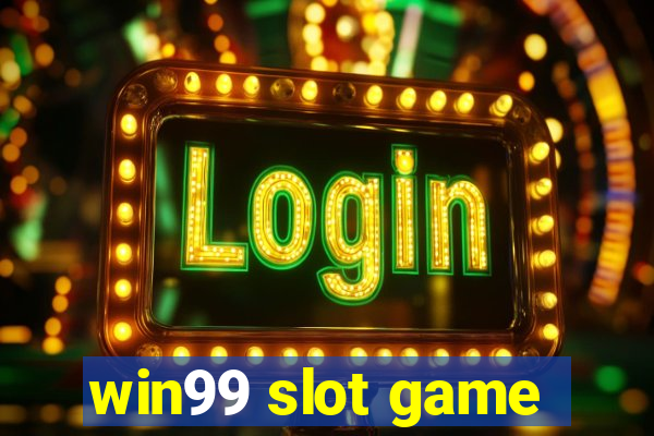 win99 slot game