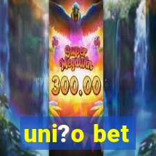 uni?o bet