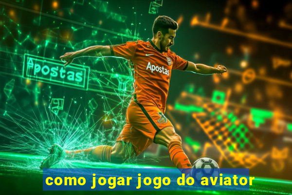 como jogar jogo do aviator